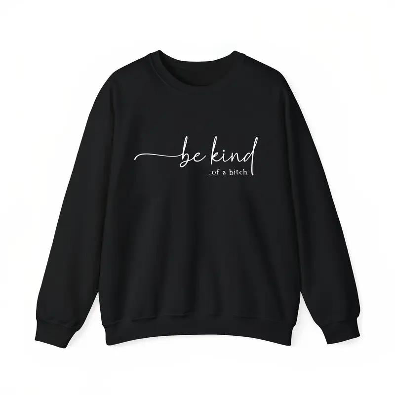 Be Kind Kind Of A Bitch Graphic Tee for Sassy Casual Streetwear