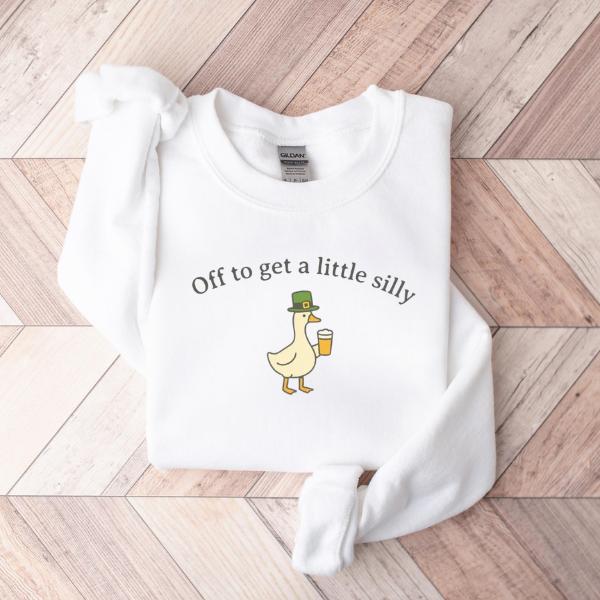 Funny Irish Goose Sweatshirt: "Off To Get A Little Silly" Drinking Apparel