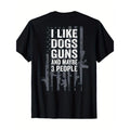 Funny Gun ON BACK T-Shirt - I Like Dogs Guns And Maybe 3 People