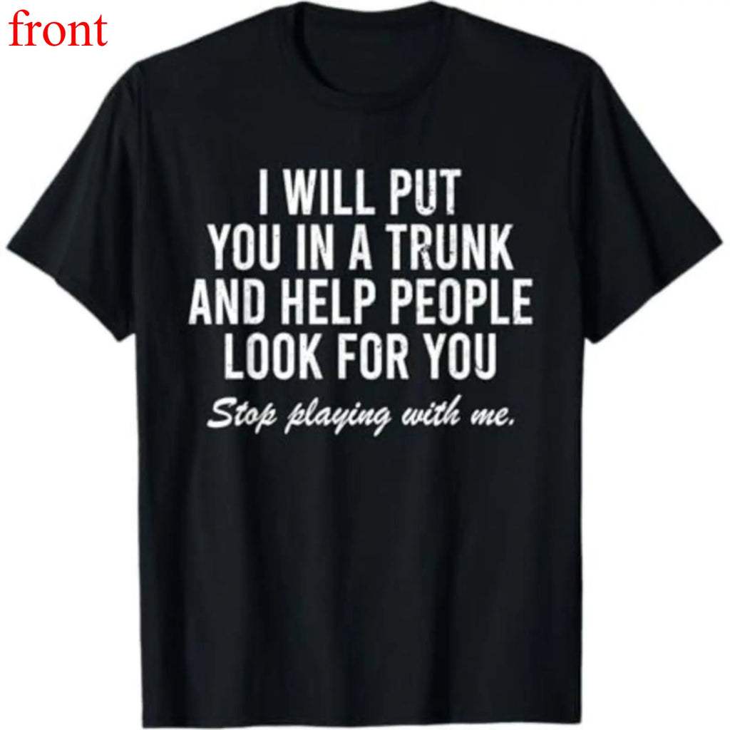 "I Will Put You In A Trunk" Dark Humor Graphic Tee - Savage Sarcastic Streetwear Statement Shirt