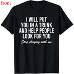 "I Will Put You In A Trunk" Dark Humor Graphic Tee - Savage Sarcastic Streetwear Statement Shirt