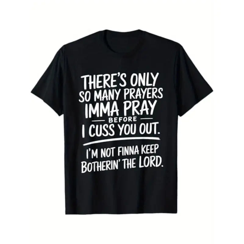 Sassy Faith Humor: The 'Only So Many Prayers' Bold Statement Tee