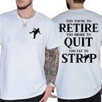 "Too Young To Retire, Too Broke To Quit, Too Fat To Strip" Sarcastic Graphic Tee - The Ultimate Work-Life Crisis Shirt