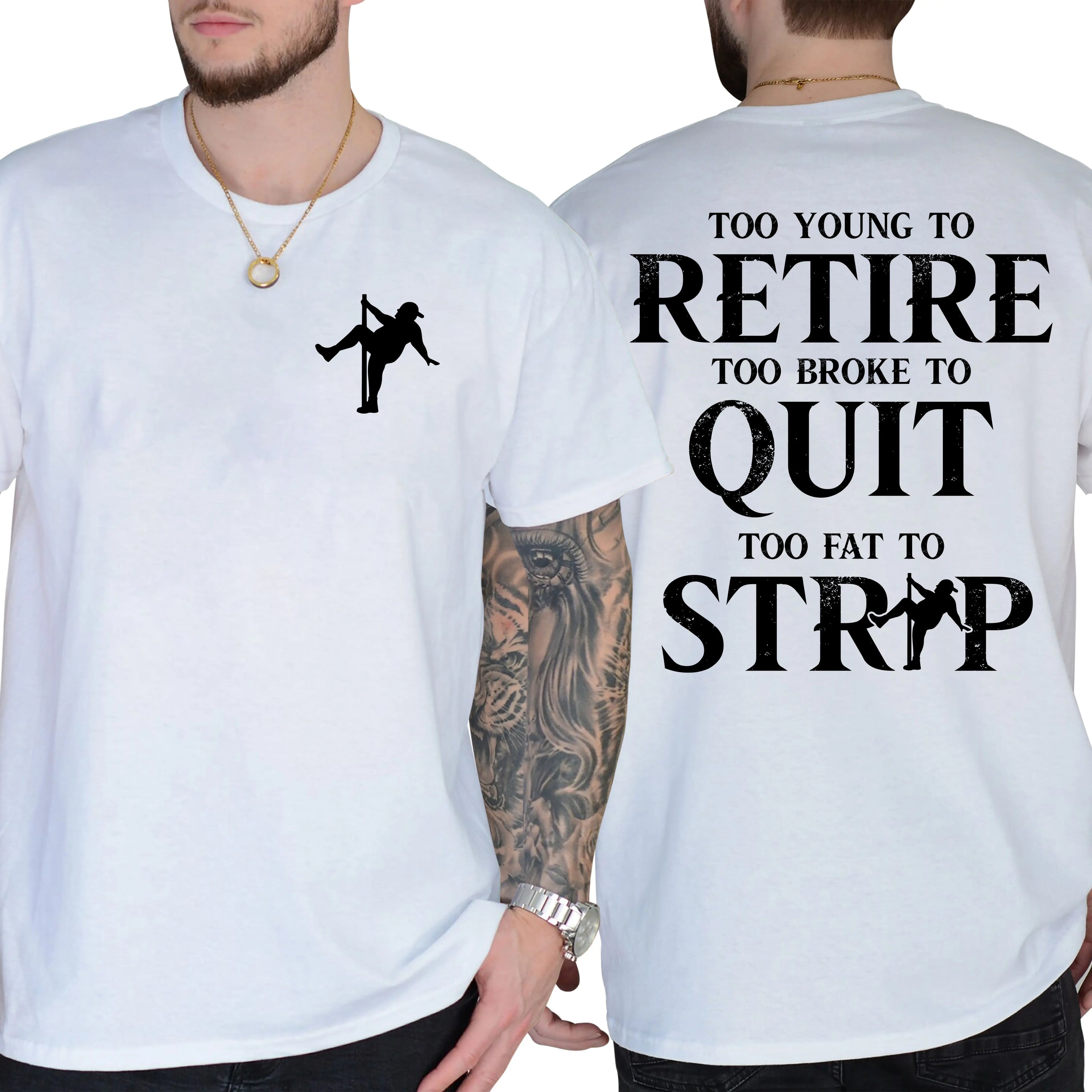"Too Young To Retire, Too Broke To Quit, Too Fat To Strip" Sarcastic Graphic Tee - The Ultimate Work-Life Crisis Shirt