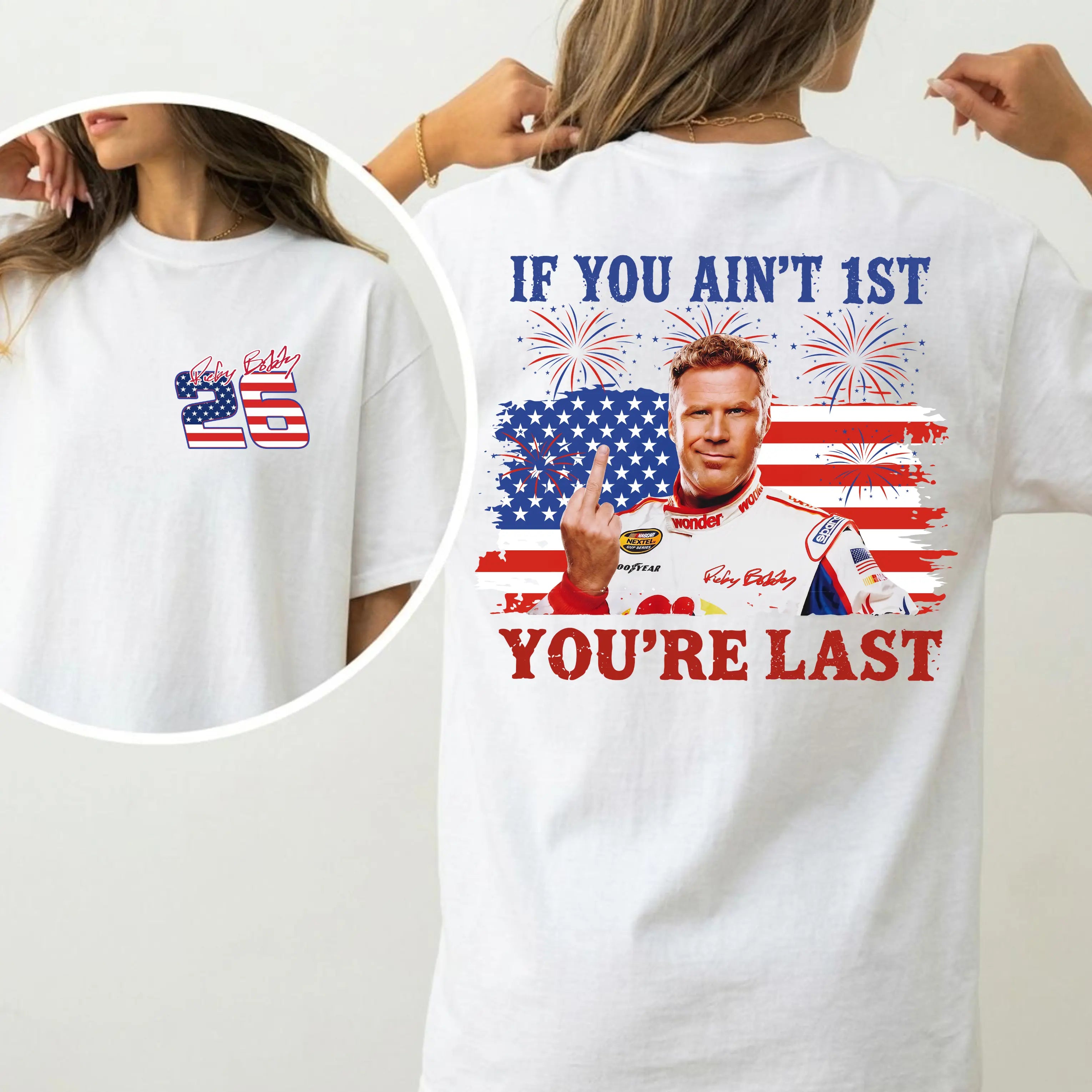 High-Octane Patriotism: Ricky Bobby "If You Ain't First, You're Last" 4th of July Tee