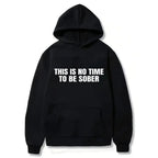 "This Is No Time To Be Sober" Sarcastic Party Vibe Graphic Tee
