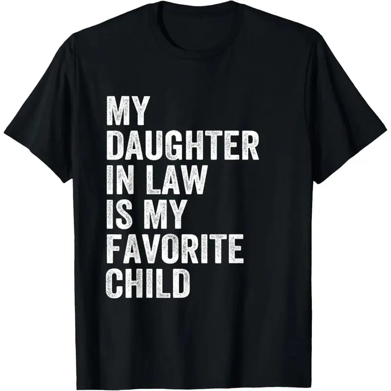 Funny Daughter In Law Favorite Child Father's Day Cotton T-Shirt
