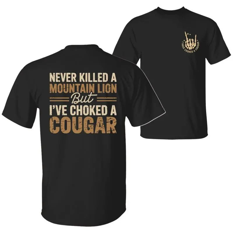 Savage Wit: The 'I've Choked A Cougar' Sarcastic Statement Graphic Tee
