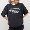 MadFits Black Mom Didn't Raise A B*tch Funny Sibling Tee Lifestyle Front View