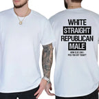 The Ultimate Trigger: "White Straight Republican Male" Sarcastic Statement T-Shirt