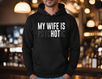 "My Wife Is Psychotic" Funny Husband Sweatshirt | Valentine’s Gift for Him