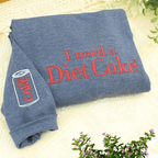 Embroidered "I Need a Diet Coke" Sweatshirt | Sarcastic Caffeine Lover Crewneck
