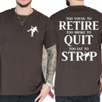 "Too Young To Retire, Too Broke To Quit, Too Fat To Strip" Sarcastic Graphic Tee - The Ultimate Work-Life Crisis Shirt