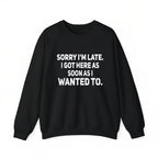 The Main Character Energy: Sarcastic "Sorry I'm Late" Bold Statement Tee