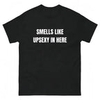 Smells Like Up Sexy In Here Funny Conversation Starter T-Shirt