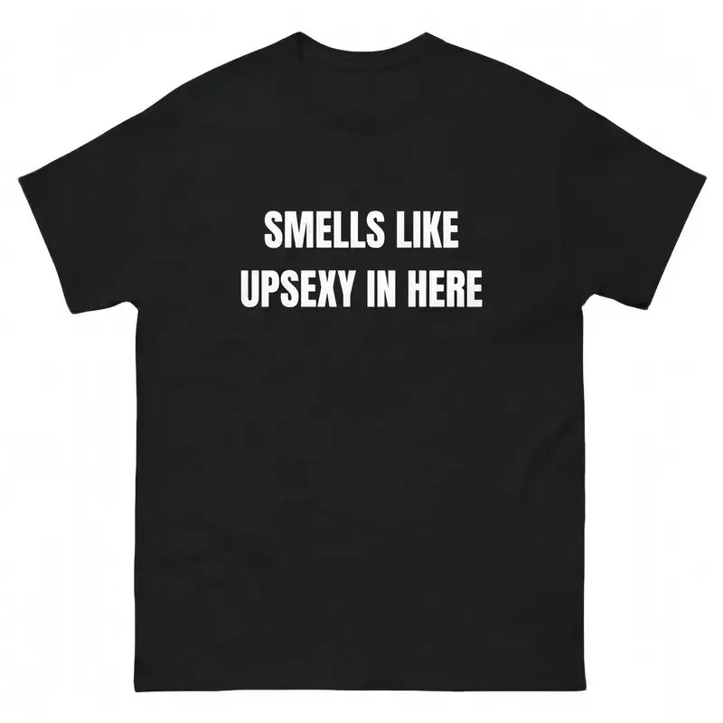 Smells Like Up Sexy In Here Funny Conversation Starter T-Shirt