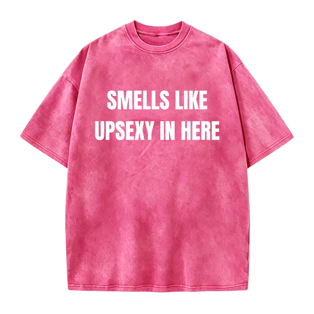 Smells Like Up Sexy In Here Funny Conversation Starter T-Shirt