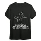 Wickedly Witty "Just Need a Push" Sarcastic Statement Graphic Tee
