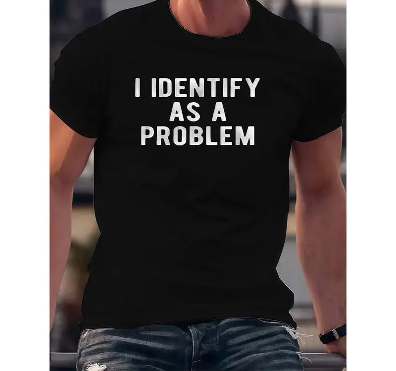 I Identify As A Problem Funny Graphic Unisex Cotton T-Shirt