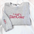 Embroidered "I Need a Diet Coke" Sweatshirt | Sarcastic Caffeine Lover Crewneck