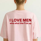 Silence is Golden: "I Love Men Who Shut The F*ck Up" Bold Statement Tee