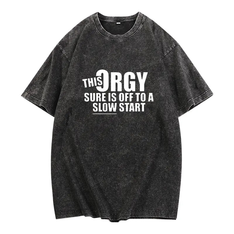 "This Orgy Sure Is Off To A Slow Start" Sarcastic Graphic Pullover - The Ultimate Social Icebreaker Tee