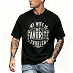 Funny My Wife Is My Favorite Problem Graphic Tee for Husbands