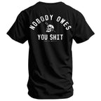 Nobody Owes You Shit Skull Tee - Tactical Gym & Motivation Shirt