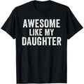 Proud Dad Of An Awesome Daughter Funny Father's Day Graphic T-Shirt