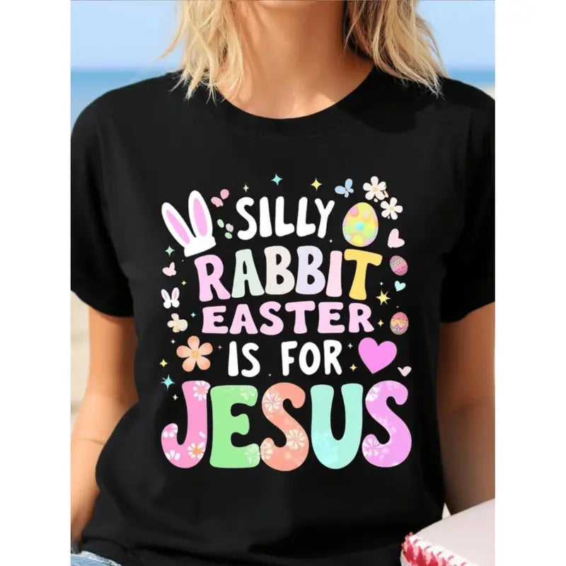 Faith Over Fables: "Silly Rabbit Easter Is For Jesus" Festive Graphic Tee