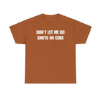 The Ultimate Warning Label: "Don't Let Me Do Shots Or Coke" Funny Party Tee
