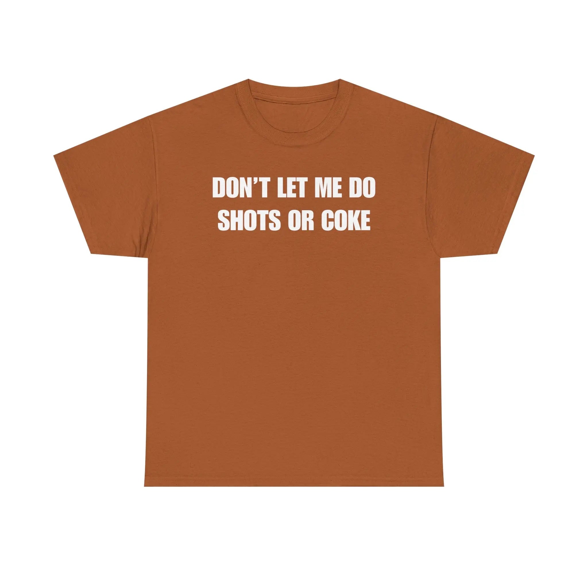 The Ultimate Warning Label: "Don't Let Me Do Shots Or Coke" Funny Party Tee