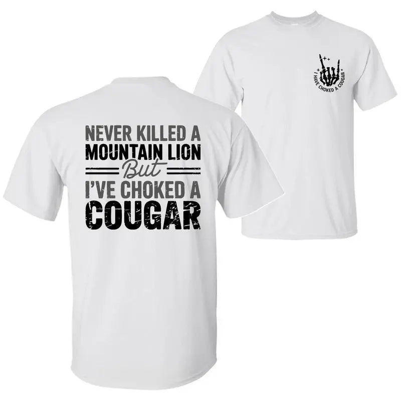 Savage Wit: The 'I've Choked A Cougar' Sarcastic Statement Graphic Tee