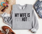 "My Wife Is Psychotic" Funny Husband Sweatshirt | Valentine’s Gift for Him