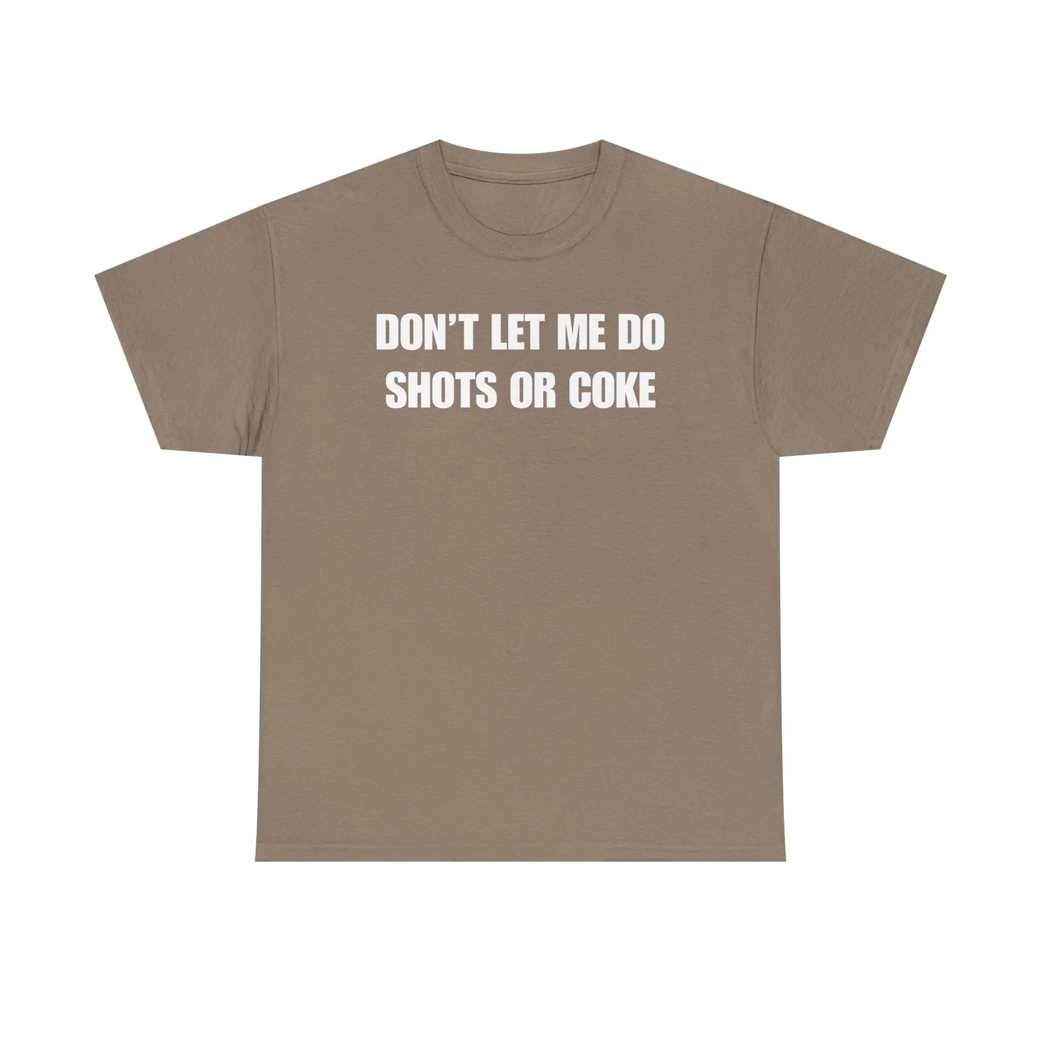 The Ultimate Warning Label: "Don't Let Me Do Shots Or Coke" Funny Party Tee