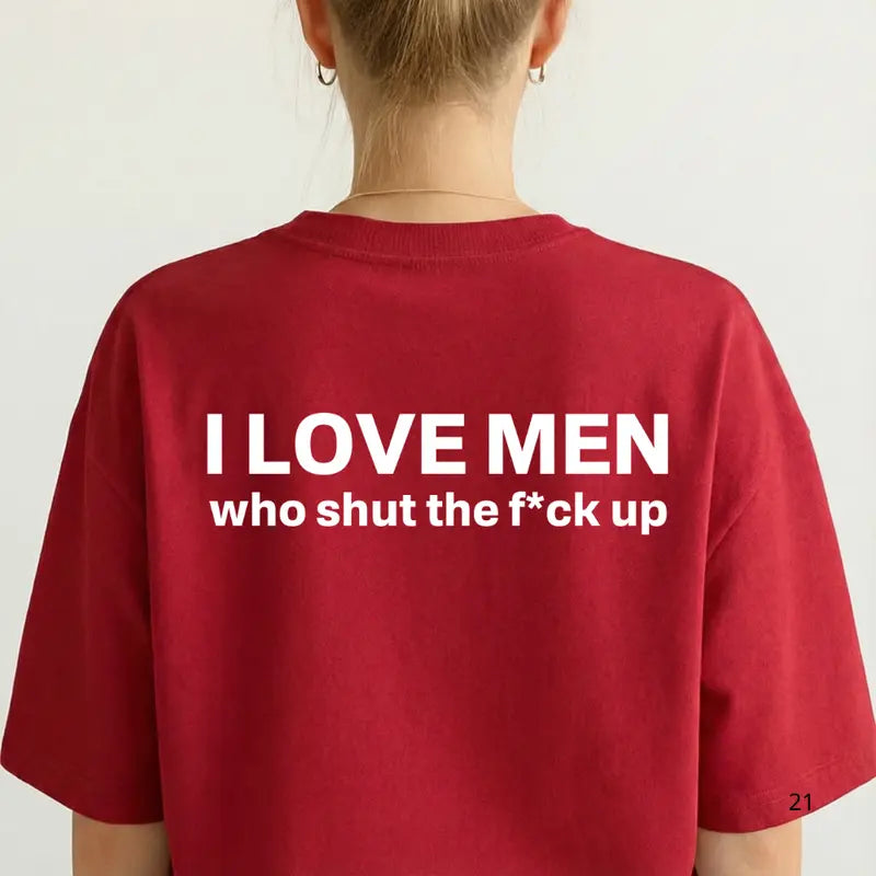Silence is Golden: "I Love Men Who Shut The F*ck Up" Bold Statement Tee