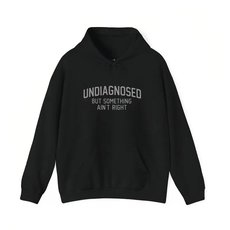 Self-Deprecating Wit: "Undiagnosed But Something Ain't Right" Humor Graphic Tee