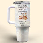 Super Sexy Sourdough Baker, 40oz Tumbler With Straw, Gift For Bakers - 5