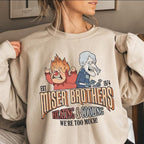 "We Are Too Much" Miser Brothers Heating and Cooling Sweatshirt