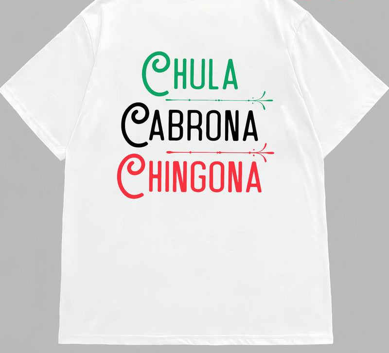 Chula Cabrona Chingona T-Shirt Sweatshirt Hoodie - Mexican Latino Streetwear