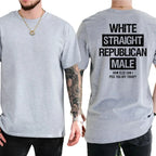 The Ultimate Trigger: "White Straight Republican Male" Sarcastic Statement T-Shirt