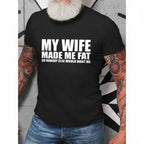 "My Wife Made Me Fat" Sarcastic Graphic Tee - Hilarious Marriage Humor & Relationship Statement Shirt