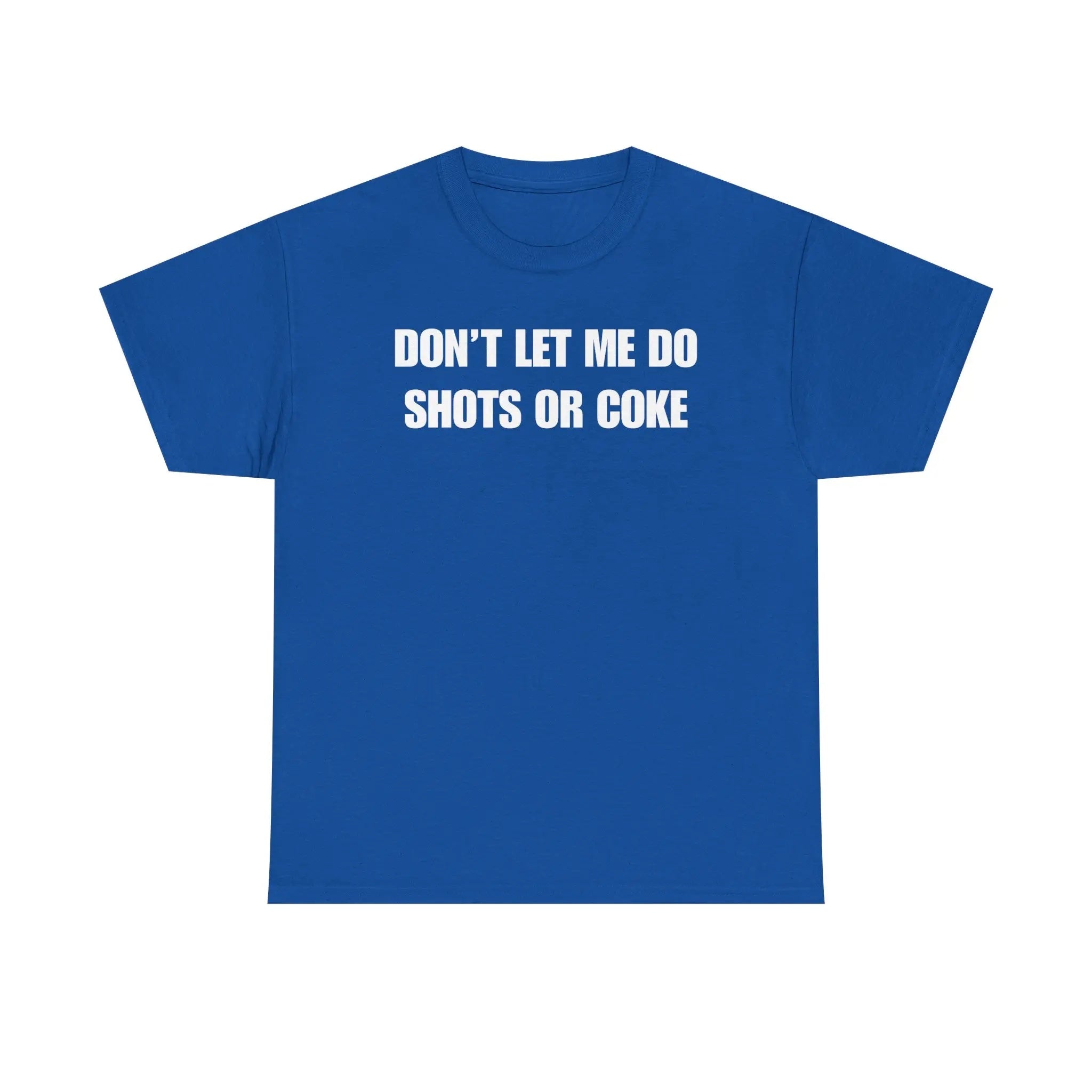 The Ultimate Warning Label: "Don't Let Me Do Shots Or Coke" Funny Party Tee