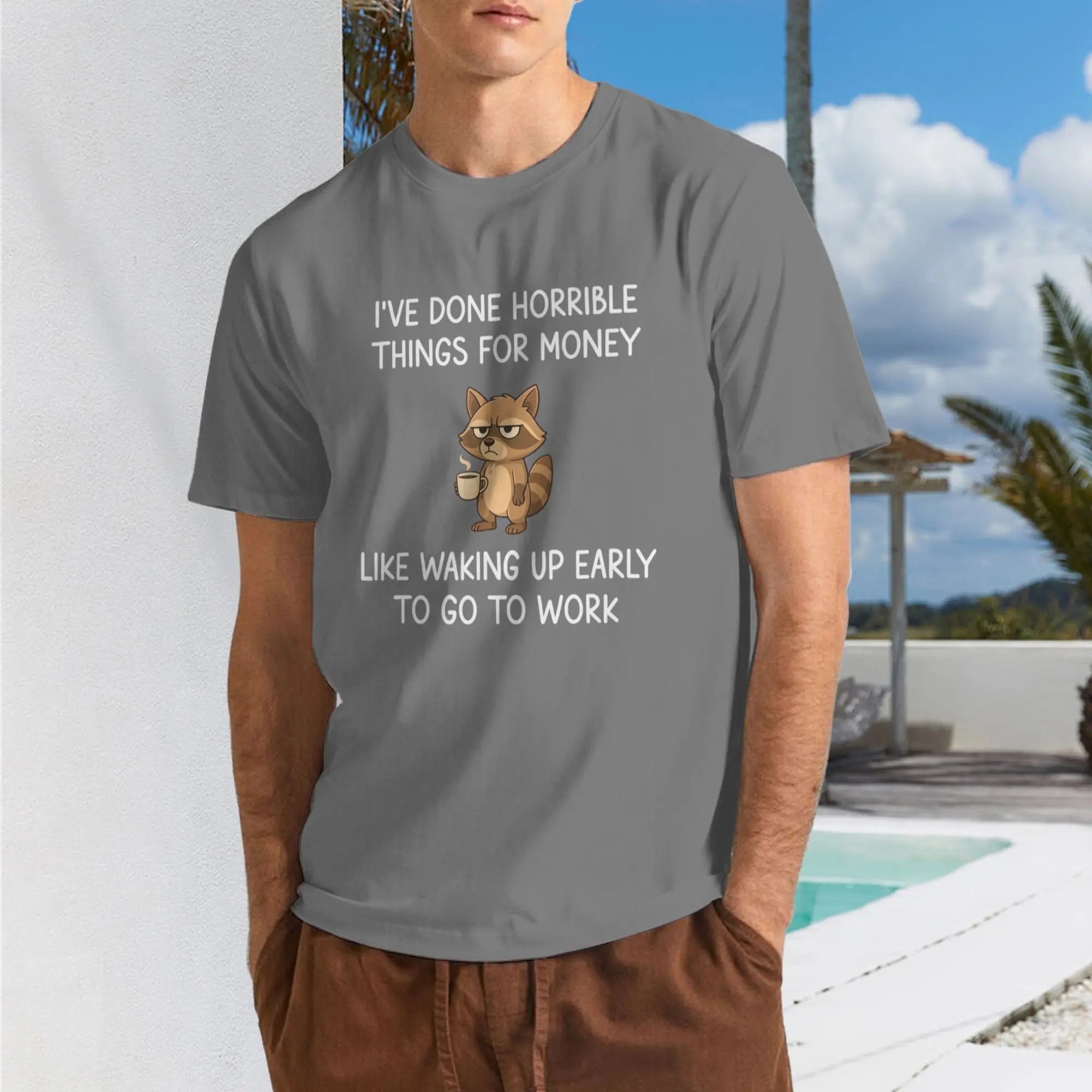 The "Horrible Things For Money" Grumpy Raccoon Sarcastic Work Humor Tee