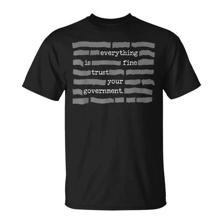 "Everything Is Fine" Redacted Government Statement Graphic Tee - Dark Humor Conspiracy Theory Streetwear