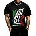 Mexican Pride Yes Si Si Funny Graphic T-Shirt for Men
