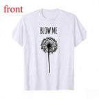 [ Funny Quote T-Shirt] Funny Blow Me Dandelion Flower Puff Quote T-Shirt