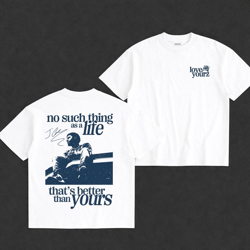 Love Yourz Tee Sweatshirt Hoodie, No Such Thing As A Life That's Better Than Yourz Shirt