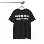 The Party Warning Label: "Shots or Coke" Sarcastic Heavy Cotton Tee