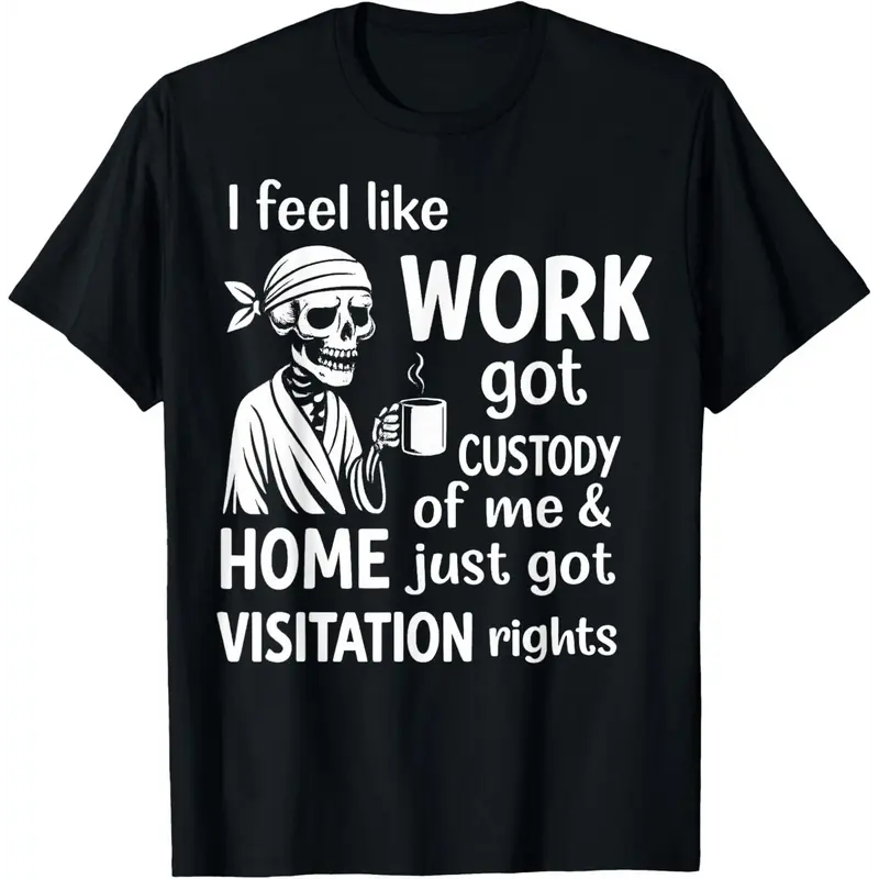Work Got Custody Of Me Funny Skeleton Graphic T-Shirt